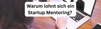 Warum lohnt sich ein Startup Mentoring?